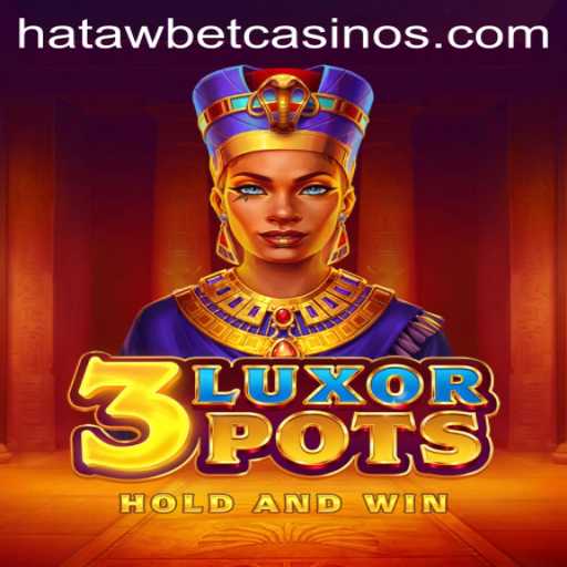 Discover 3LuxorPots: A Dynamic Adventure with Hatawbet