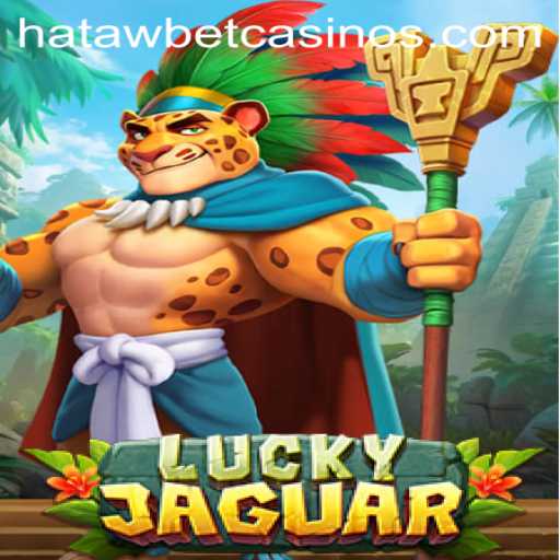 Exploring the Thrills of LuckyJaguar at Hatawbet