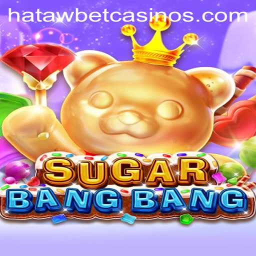 Discover the Thrilling World of SUGARBANGBANG: A Deep Dive with Hatawbet